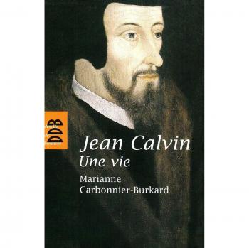 Jean Calvin, une vie