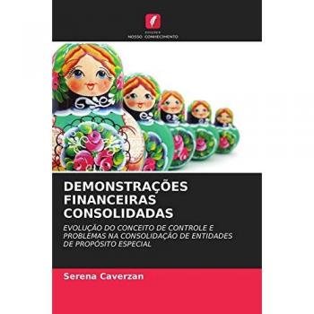 DEMONSTRAÇÕES FINANCEIRAS CONSOLIDADAS: EVOLUÇÃO DO CONCEITO DE CONTROLE E PROBLEMAS NA CONSOLIDAÇÃO DE ENTIDADES DE PROPÓSITO ESPECIAL