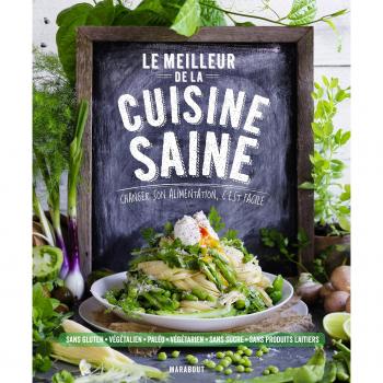 Le meilleur de la cuisine saine Changer son alimentation c'est facile Relié
