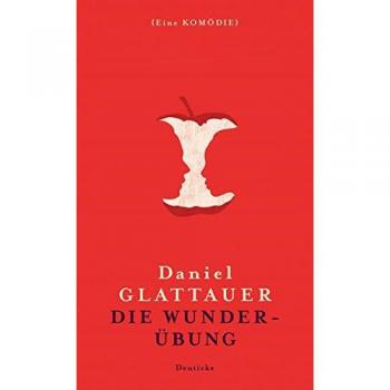 Daniel Glattauer Die Wunderübung: Eine Komödie