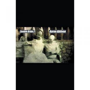 Abilene, Aaron: Zombie Bride 2