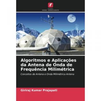 Prajapati, Giriraj Kumar: Algoritmos e Aplicações da Antena de Onda de Frequência Milimétrica
