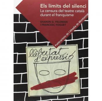 Els límits del silenci: La censura del teatre català durant el franquisme (Tapa blanda).