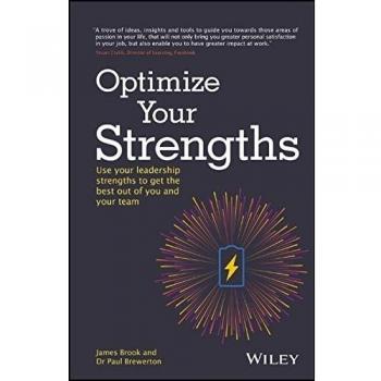 Optimize Your Strengths : Use your leadership strengths to get the best out of you and your team