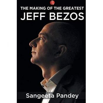 The Making Of The Greatest Jeff Bezos