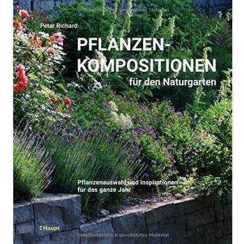 Pflanzenkompositionen für den Naturgarten: Pflanzenauswahl und Inspirationen für das ganze Jahr