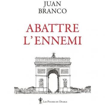 Juan Branco Abattre L'Ennemi