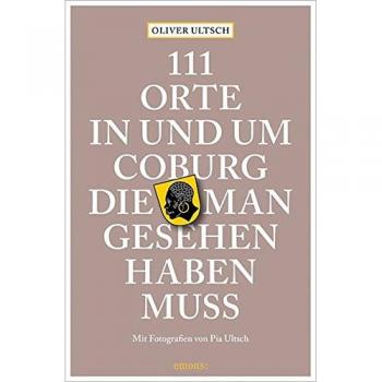 111 Orte in und um Coburg die man gesehen haben muss
