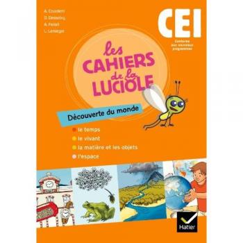 Les Cahiers de la Luciole Découverte du monde CE1 éd. 2010