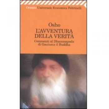 AVVENTURA DELLA VERITA. COMMENTI AL DHAMMAPADA DI GAUTAMA IL BUDDHA (L OSHO, VID