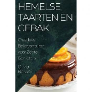Bakker, Olivia: Hemelse Taarten en Gebak