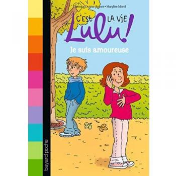 C'est la vie Lulu ! Tome 5 : je suis amoureuse