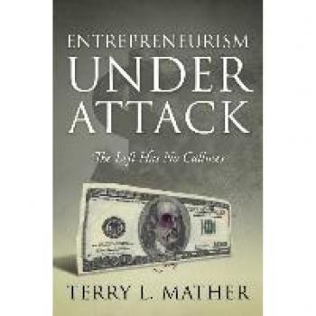Entrepreneurism Under Attack: The Left Has No Calluses