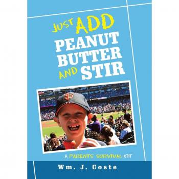 Coste, Wm. J.: Just Add Peanut Butter and Stir