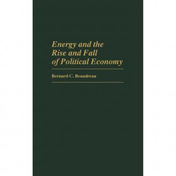 Energy and the Rise and Fall of Political Economy, Contributions in Economics and Economic History