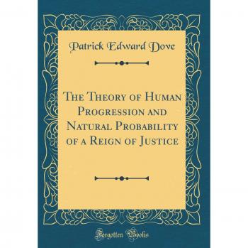 The Theory of Human Progression and Natural Probability of a Reign of Justice