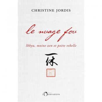 Le nuage fou : Ikkyu, moine zen et poète rebelle