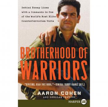 Brotherhood of Warriors: Behind Enemy Lines with a Commando in One of the World's Most Elite Counterterrorism Units