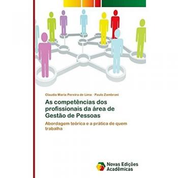 As competências dos profissionais da área de Gestão de Pessoas: Abordagem teórica e a prática de quem trabalha