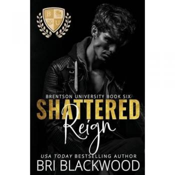 Shattered Reign: Dark Billionaire College Romance (The Shattered Trilogy, Band 3)