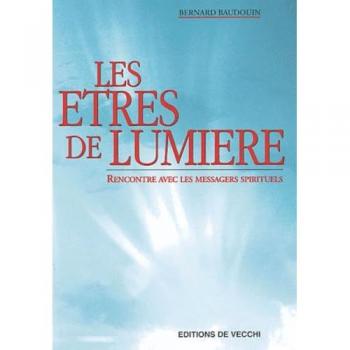 Les êtres de lumière : Rencontre avec les messagers spirituels