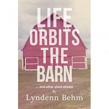 Behm, Lyndenn: Life Orbits The Barn