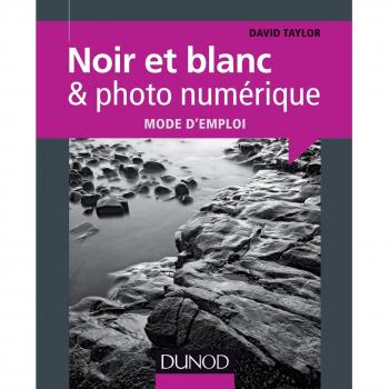 Noir et blanc & photo numérique : mode d'emploi