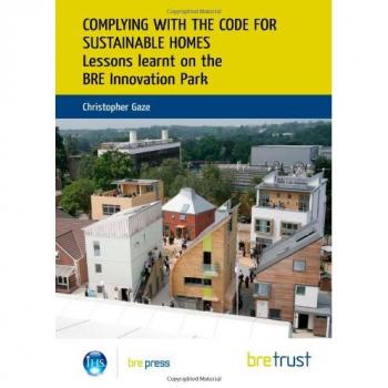 Complying with the Code for Sustainable Homes: Lessons Learnt on the BRE Innovation Park