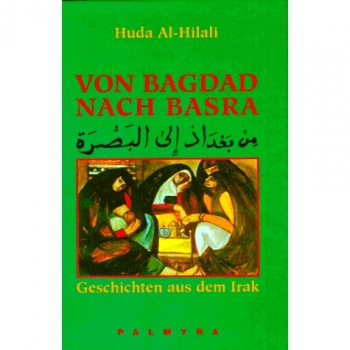 Von Bagdad nach Basra: Geschichten aus dem Irak