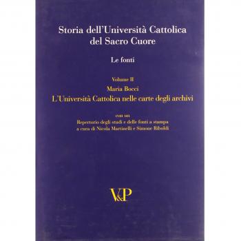 Storia dell'università cattolica del Sacro Cuore. Le fonti. L'università cattolica nelle carte degli archivi