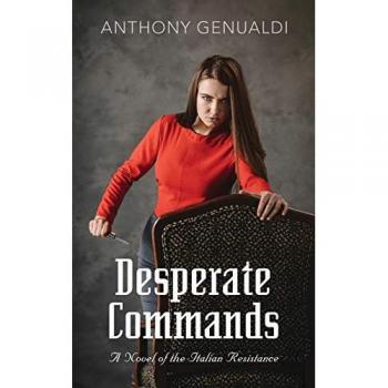 Desperate Commands: A Novel of the Italian Resistance