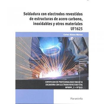 Soldadura con electrodos revestidos de estructuras de acero carbono, inoxidables y otros materiales
