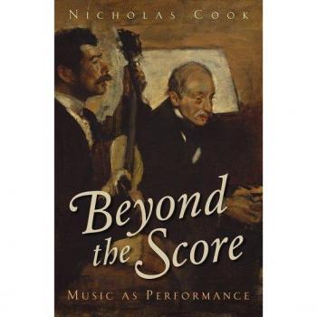Beyond The Score: Music As Performance (Hardcover)