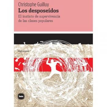 Los desposeídos: El instinto de supervivencia de las clases populares (Tapa blanda con solapas).