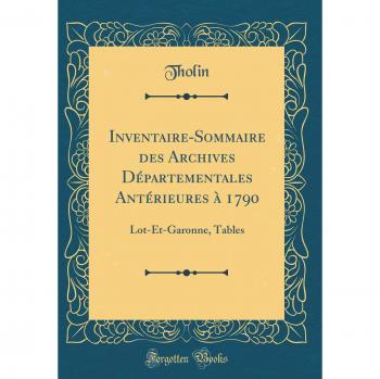 Inventaire-Sommaire des Archives Départementales Antérieures à 1790: Lot-Et-Garonne, Tables