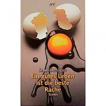 Selim Özdogan Ein Gutes Leben Ist Die Beste Rache