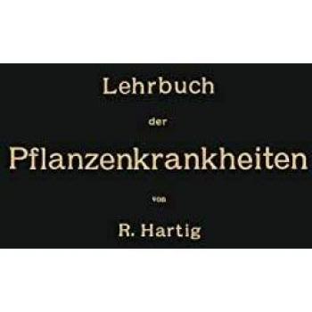 Lehrbuch der Pflanzenkrankheiten: Für Botaniker, Forstleute, Landwirthe und Gärtner