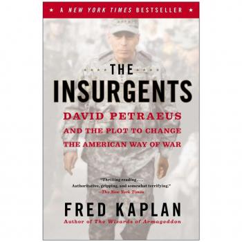 The Insurgents: David Petraeus and the Plot to Change the American Way of War