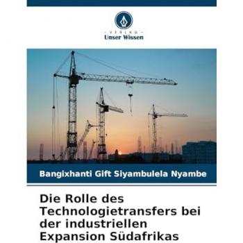Nyambe, Bangixhanti Gift Siyambulela: Die Rolle des Technologietransfers bei der industriellen Expansion Südafrikas