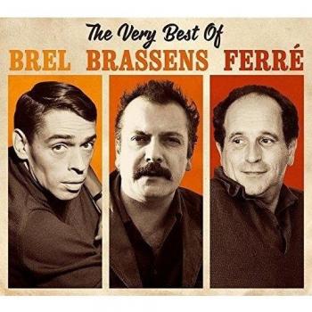 The very best of Brel, Brassens, Ferré