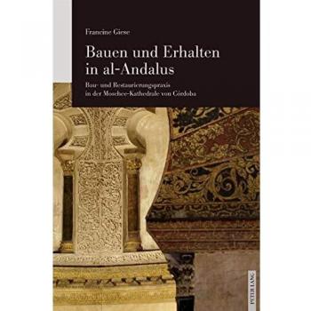 Bauen und Erhalten in al-Andalus: Bau