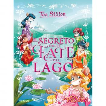 Il segreto delle fate del lago. Ediz. a colori