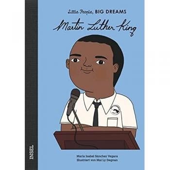 Martin Luther King: Little People, Big Dreams. Deutsche Ausgabe