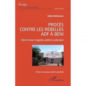 Procès contre les rebelles ADF à Beni: Récit d'une tragédie politico judicaire