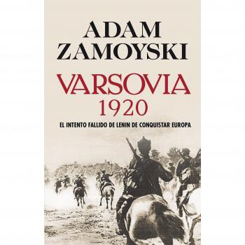 Varsovia 1920 : el intento fallido de Lenin de conquistar Europa