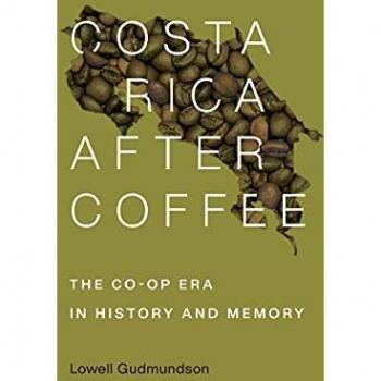 Gudmundson, Lowell: Costa Rica After Coffee
