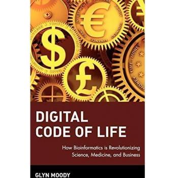 Digital Code of Life: How Bioinformatics Is Revolutionizing Science, Medicine, and Business
