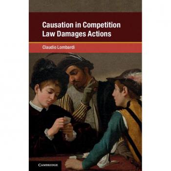 Lombardi, Claudio: Causation in Competition Law Damages Actions