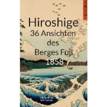 Hiroshige 36 Ansichten des Berges Fuji 1858