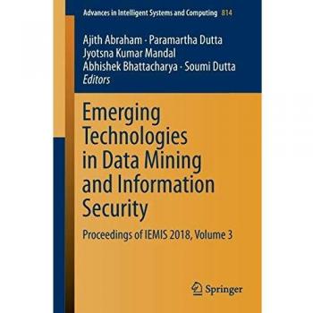 Emerging Technologies in Data Mining and Information Security: Proceedings of IEMIS 2018, Volume 3
